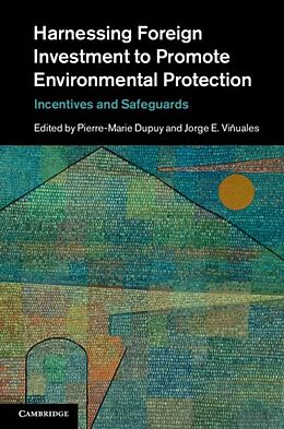 E-Book (pdf) Harnessing Foreign Investment to Promote Environmental Protection von Dupuy/ Vinuales