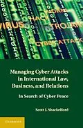 E-Book (pdf) Managing Cyber Attacks in International Law, Business, and Relations von Scott J. Shackelford