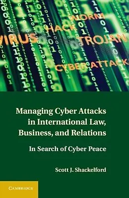 E-Book (pdf) Managing Cyber Attacks in International Law, Business, and Relations von Scott J. Shackelford