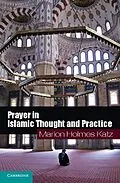 E-Book (epub) Prayer in Islamic Thought and Practice von Marion Holmes Katz