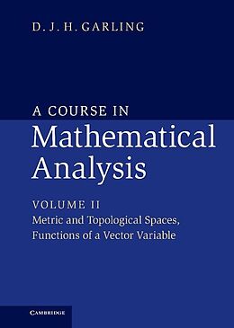 E-Book (epub) Course in Mathematical Analysis: Volume 2, Metric and Topological Spaces, Functions of a Vector Variable von D. J. H. Garling