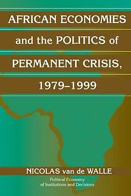 E-Book (epub) African Economies and the Politics of Permanent Crisis, 1979-1999 von Nicolas Van De Walle