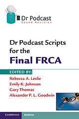 Kartonierter Einband Dr Podcast Scripts for the Final FRCA von Rebecca A. Leslie, Emily K. Johnson, Gary Thomas