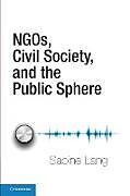 Couverture cartonnée Ngos, Civil Society, and the Public Sphere de Sabine Lang