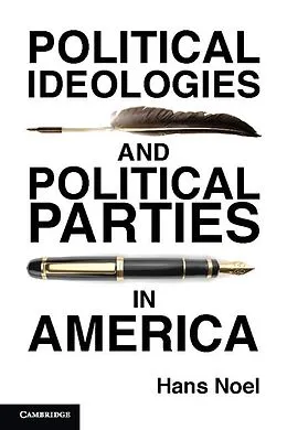 E-Book (epub) Political Ideologies and Political Parties in America von Hans Noel