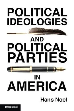 E-Book (pdf) Political Ideologies and Political Parties in America von Hans Noel