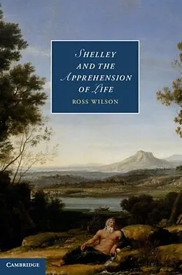E-Book (pdf) Shelley and the Apprehension of Life von Ross Wilson