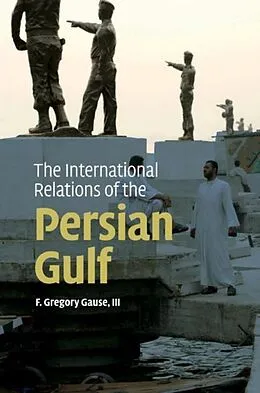 E-Book (pdf) International Relations of the Persian Gulf von Iii F. Gregory Gause