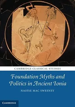 E-Book (pdf) Foundation Myths and Politics in Ancient Ionia von Naoise Mac Sweeney