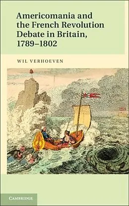 E-Book (pdf) Americomania and the French Revolution Debate in Britain, 1789-1802 von Wil Verhoeven