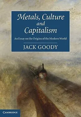 E-Book (epub) Metals, Culture and Capitalism von Jack Goody
