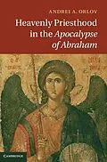 E-Book (epub) Heavenly Priesthood in the Apocalypse of Abraham von Andrei A. Orlov