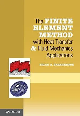 E-Book (epub) Finite Element Method with Heat Transfer and Fluid Mechanics Applications von Erian A. Baskharone
