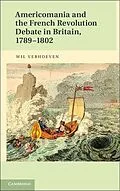 E-Book (epub) Americomania and the French Revolution Debate in Britain, 1789-1802 von Wil Verhoeven