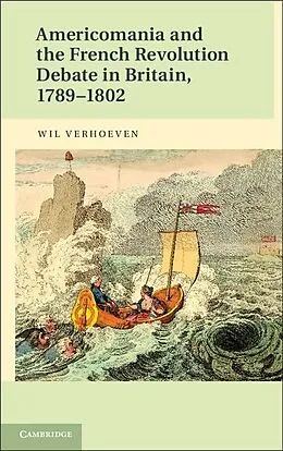 E-Book (epub) Americomania and the French Revolution Debate in Britain, 1789-1802 von Wil Verhoeven
