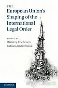 E-Book (pdf) European Union's Shaping of the International Legal Order von Dimitry Kochenov, Fabian Amtenbrink