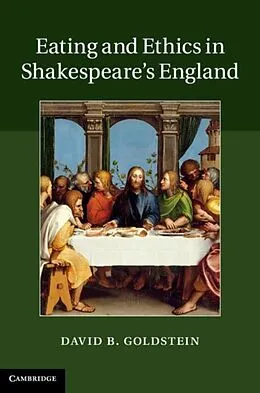 E-Book (pdf) Eating and Ethics in Shakespeare's England von David B. Goldstein