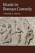 Kartonierter Einband (Kt) Music in Roman Comedy von Timothy J. Moore