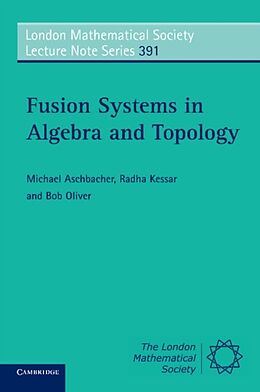 Couverture cartonnée Fusion Systems in Algebra and Topology de Michael Aschbacher, Radha Kessar, Bob Oliver