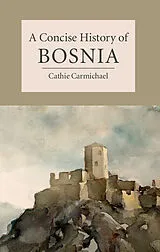 Kartonierter Einband A Concise History of Bosnia von Cathie Carmichael