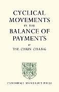 Kartonierter Einband Cyclical Movements in the Balance of Payments von Tse Chun Chang