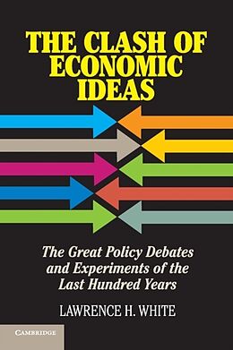 Kartonierter Einband The Clash of Economic Ideas von Lawrence H. White