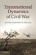 Couverture cartonnée Transnational Dynamics of Civil War de Jeffrey T. Checkel