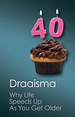 Couverture cartonnée Why Life Speeds Up as You Get Older de Douwe Draaisma