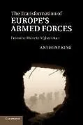 Kartonierter Einband The Transformation of Europe's Armed Forces von Anthony King