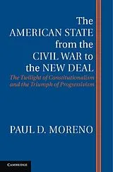 Kartonierter Einband (Kt) The American State from the Civil War to the New Deal von Paul D. Moreno
