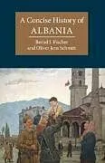 Kartonierter Einband A Concise History of Albania von Bernd J. Fischer, Oliver Jens Schmitt