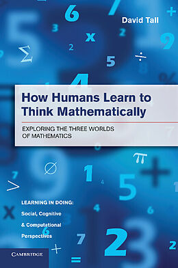 Couverture cartonnée How Humans Learn to Think Mathematically de David Tall
