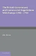 Kartonierter Einband The British Government and Commercial Negotiations with Europe 1783 1793 von John Ehrman