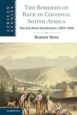 E-Book (epub) Borders of Race in Colonial South Africa von Robert Ross