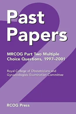 E-Book (pdf) Past Papers MRCOG Part Two Multiple Choice Questions von MRCOG Examination Committee
