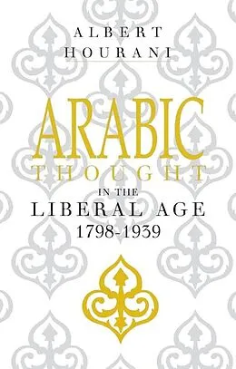 E-Book (epub) Arabic Thought in the Liberal Age 1798-1939 von Albert Hourani