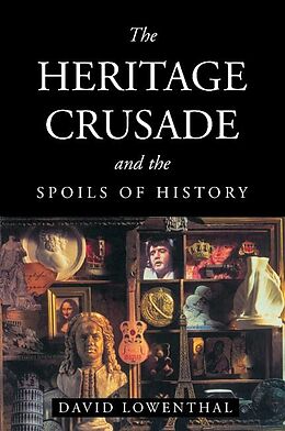 E-Book (epub) Heritage Crusade and the Spoils of History von David Lowenthal
