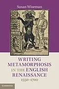 E-Book (epub) Writing Metamorphosis in the English Renaissance von Susan Wiseman