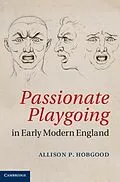 E-Book (pdf) Passionate Playgoing in Early Modern England von Allison P. Hobgood