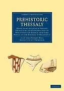 Kartonierter Einband Prehistoric Thessaly von Alan John Bayard Wace, Maurice Scott Thompson