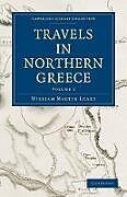 Travels in Northern Greece - Volume 1