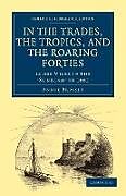 Couverture cartonnée In the Trades, the Tropics, and the Roaring Forties de Annie Brassey