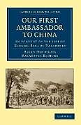 Kartonierter Einband Our First Ambassador to China von Helen Henrietta Macartney Robbins, George Macartney