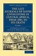Kartonierter Einband The Last Journals of David Livingstone in Central Africa, from 1865 to His Death von David Livingstone