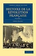 Couverture cartonnée Histoire de La Revolution Francaise - Volume 1 de Louis Blanc