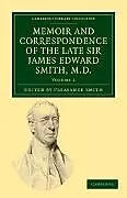 Kartonierter Einband Memoir and Correspondence of the Late Sir James Edward Smith, M.D. - Volume 2 von James Edward Smith