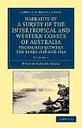 Kartonierter Einband Narrative of a Survey of the Intertropical and Western Coasts of Australia, Performed Between the Years 1818 and 1822 - Volume 1 von Phillip Parker King, Philip Parker King