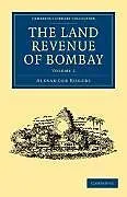 Kartonierter Einband (Kt) The Land Revenue of Bombay - Volume 2 von Alexander Rogers