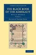 Kartonierter Einband The Black Book of the Admiralty - Volume 1 von Sir Travers Twiss