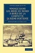 Kartonierter Einband Voyage Dans Les Mers Du Nord a Bord de La Corvette La Reine Hortense von Karol Edmund Choiecki